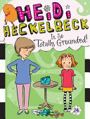 Heidi_Heckelbeck_is_so_totally_grounded