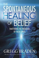 Spontaneous_Healing_of_Belief___Shattering_the_Paradigm_of_False_Limits